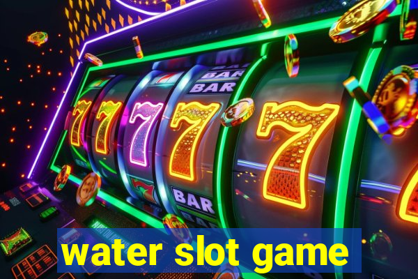 water slot game