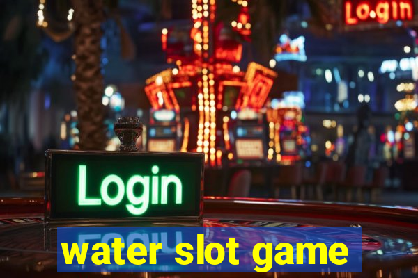 water slot game