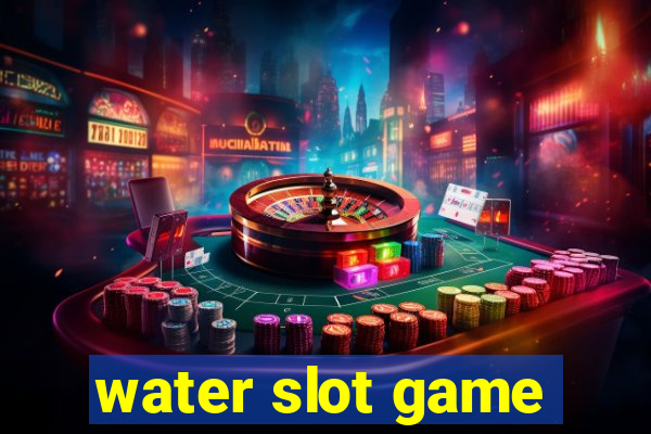 water slot game