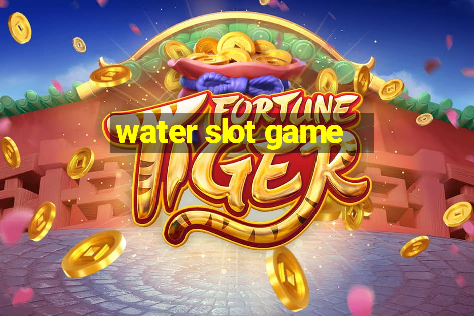 water slot game