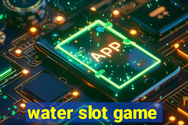 water slot game