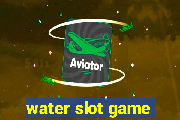 water slot game