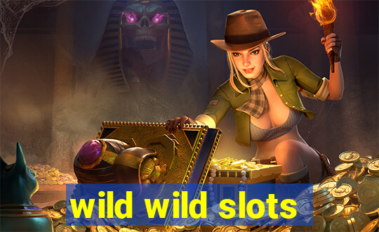 wild wild slots