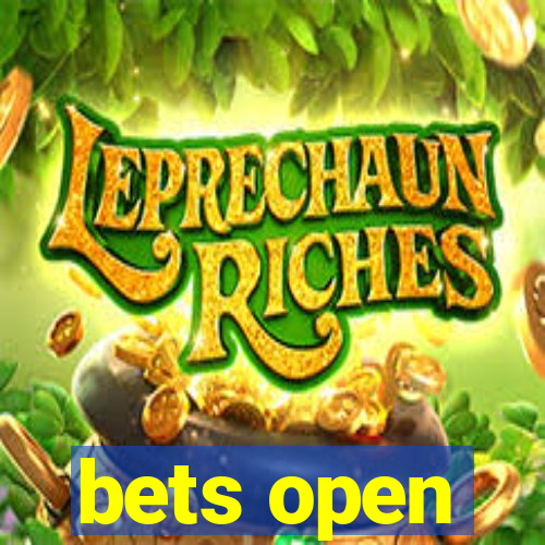 bets open