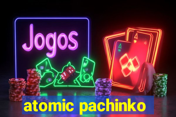 atomic pachinko