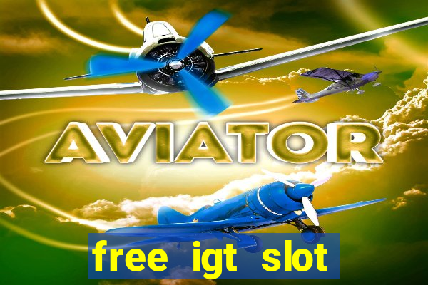 free igt slot games for fun