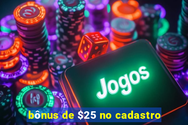 bônus de $25 no cadastro