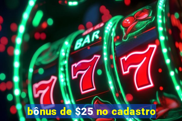 bônus de $25 no cadastro