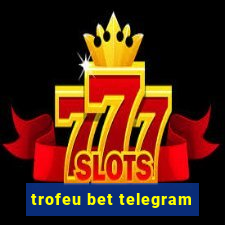 trofeu bet telegram