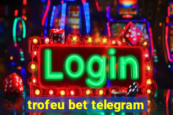 trofeu bet telegram