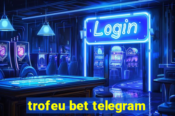 trofeu bet telegram