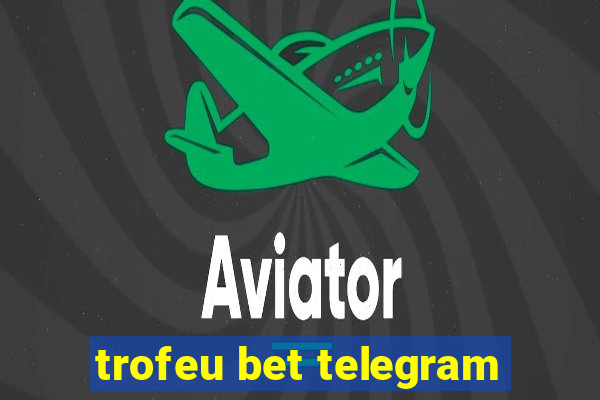 trofeu bet telegram