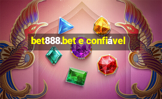 bet888.bet e confiável