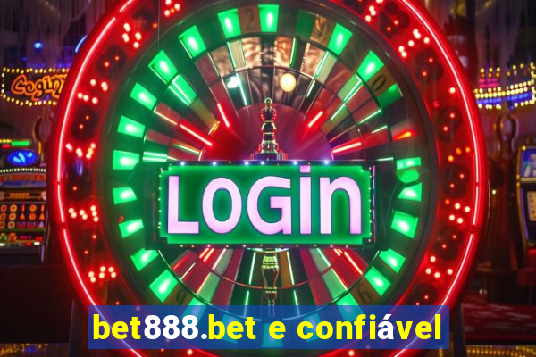 bet888.bet e confiável