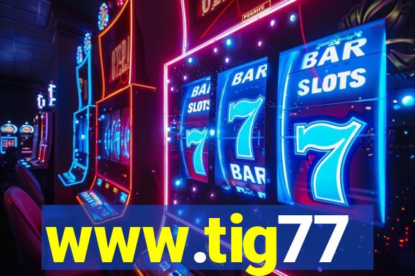 www.tig77