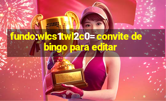 fundo:wlcs1twl2c0= convite de bingo para editar