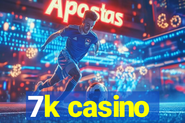 7k casino