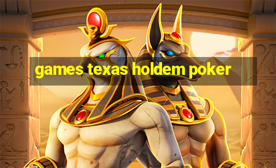 games texas holdem poker