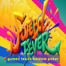 games texas holdem poker