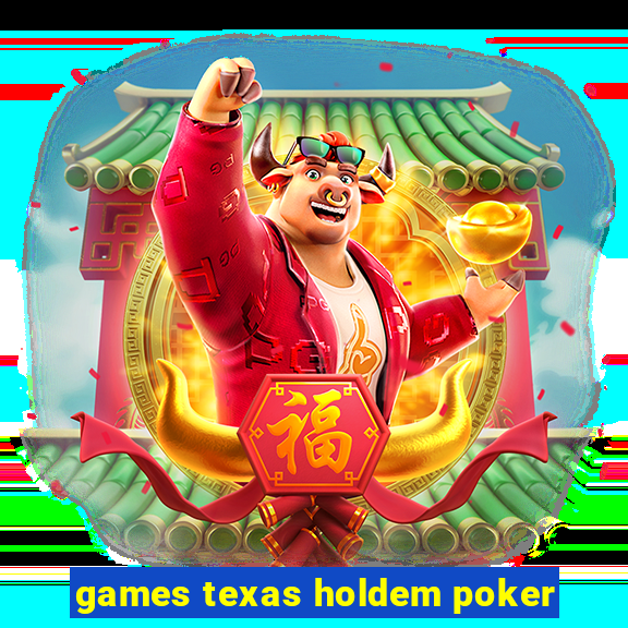 games texas holdem poker