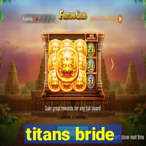 titans bride