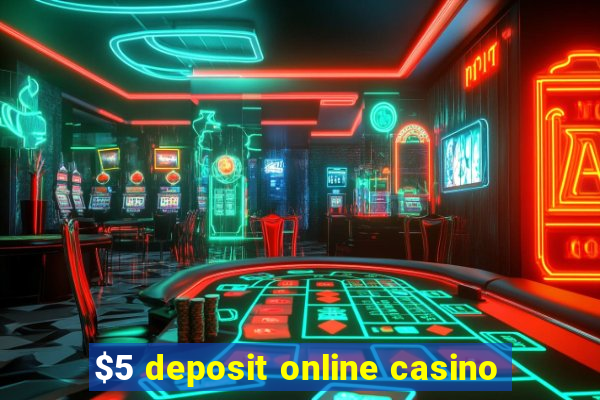 $5 deposit online casino