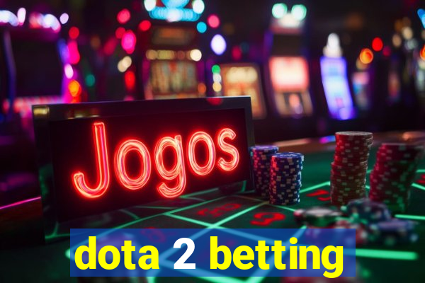 dota 2 betting