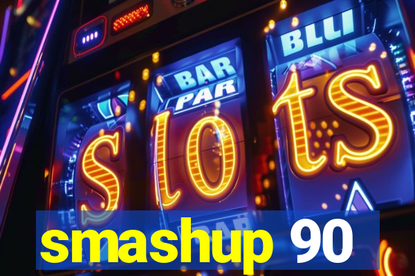 smashup 90