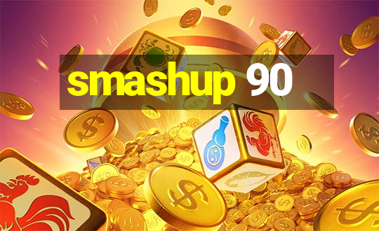 smashup 90