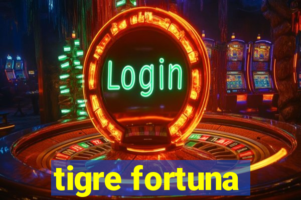 tigre fortuna