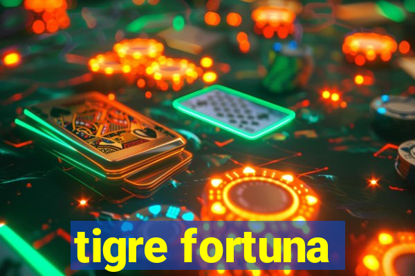 tigre fortuna