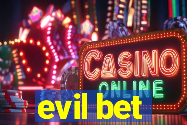 evil bet