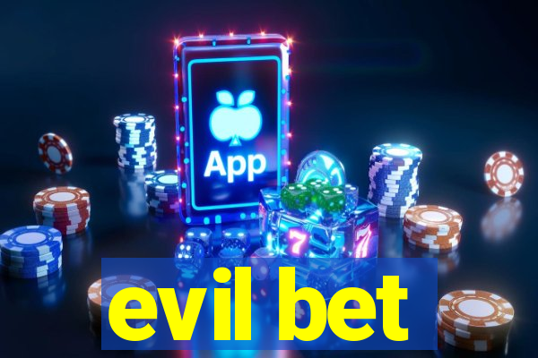 evil bet