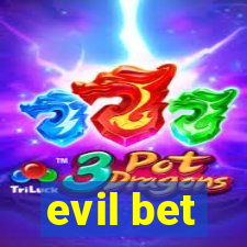 evil bet