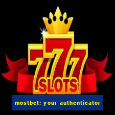 mostbet: your authenticator