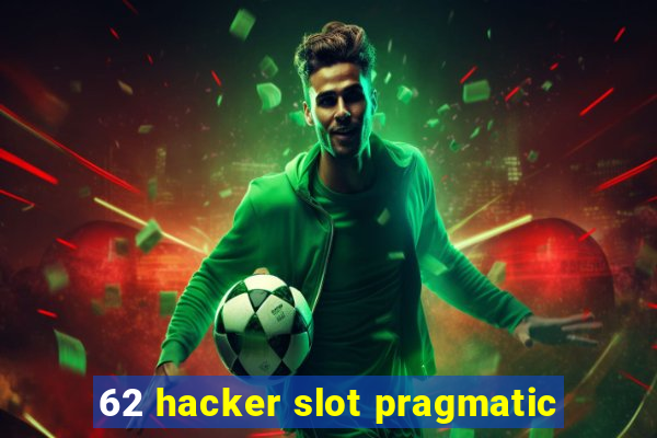 62 hacker slot pragmatic