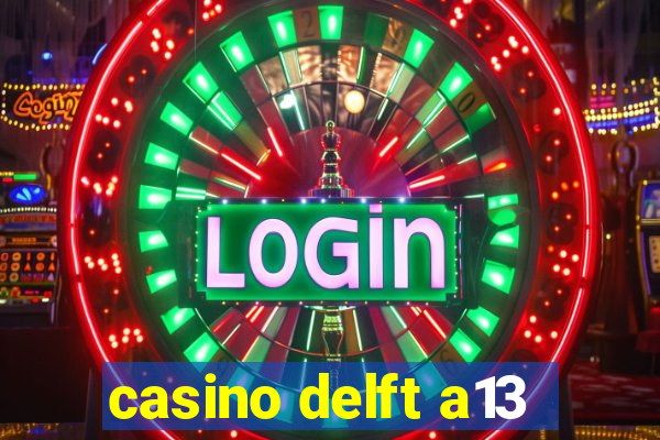 casino delft a13