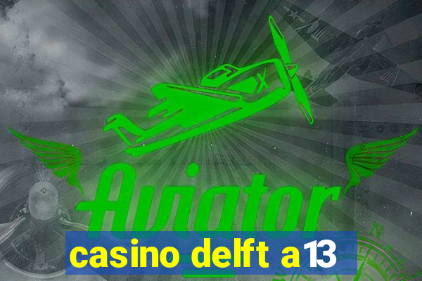 casino delft a13