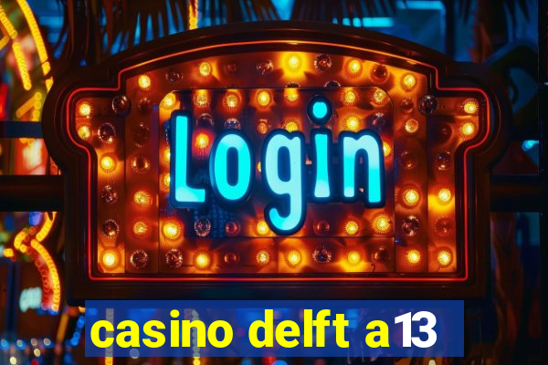 casino delft a13