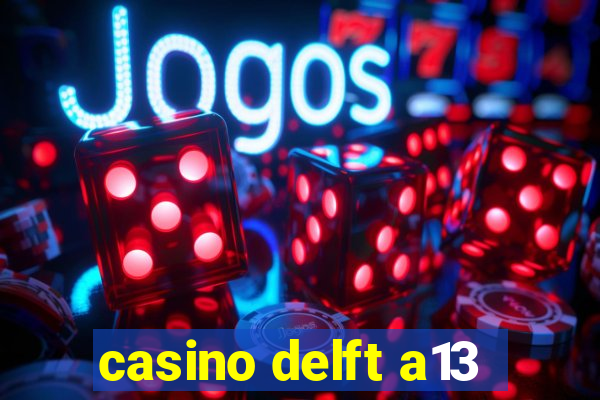 casino delft a13