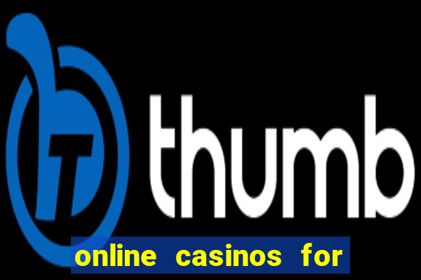 online casinos for real cash