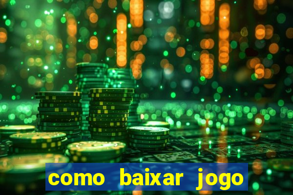 como baixar jogo do tigre