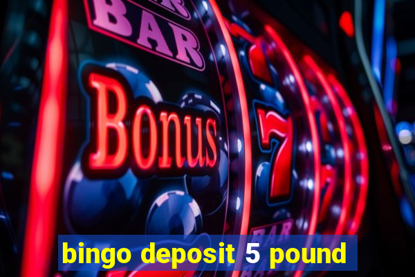 bingo deposit 5 pound