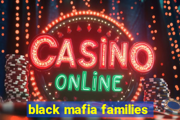 black mafia families