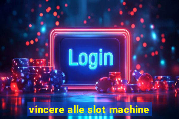 vincere alle slot machine