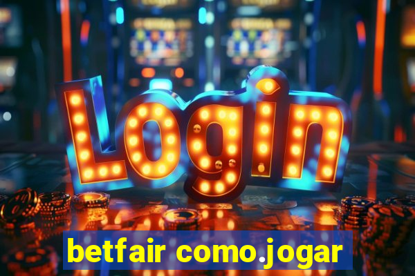 betfair como.jogar