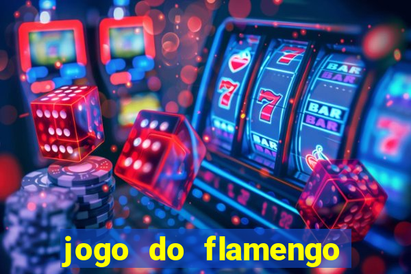 jogo do flamengo que hora