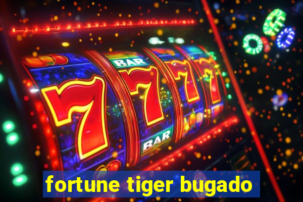 fortune tiger bugado