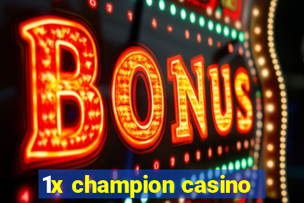 1x champion casino