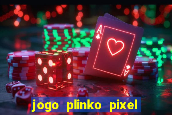 jogo plinko pixel paga mesmo